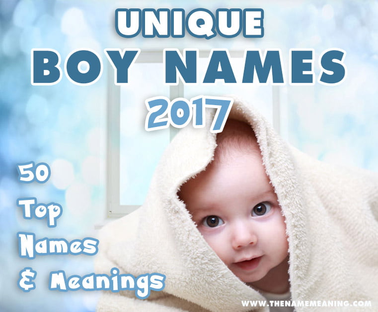 50 Most Unique Boy Names of 2017 - The Name Meaning