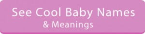 See Cool Baby Names And Meanings