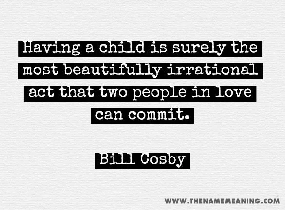 Quote-Having A Child Is Surely The Most Beautifully Irrational Act That Two People In Love Can Commit.