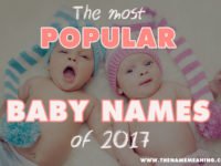 The Most Popular Baby Names of 2017 – Top Baby Names 2017